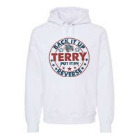 Back It Up Terry Put In Reverse Fireworks 4th Of July Premium Hoodie