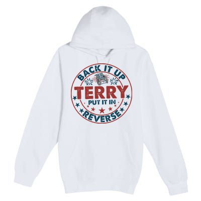 Back It Up Terry Put In Reverse Fireworks 4th Of July Premium Pullover Hoodie