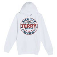 Back It Up Terry Put In Reverse Fireworks 4th Of July Premium Pullover Hoodie