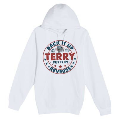 Back It Up Terry Put In Reverse Fireworks 4th Of July Premium Pullover Hoodie