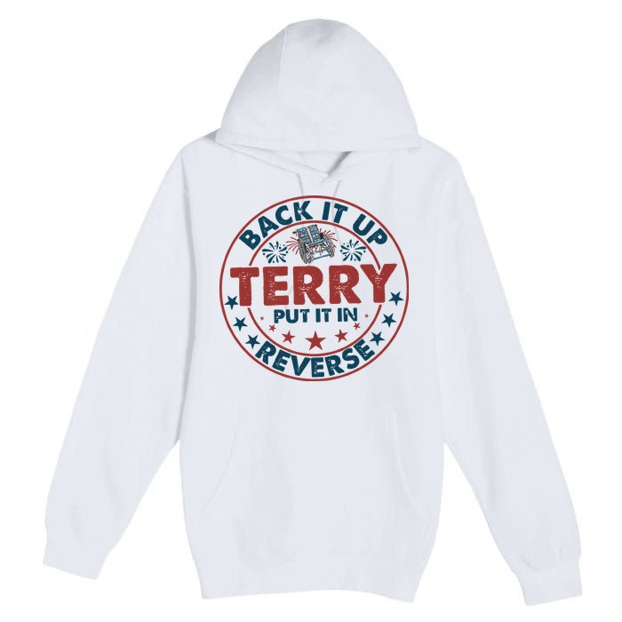 Back It Up Terry Put In Reverse Fireworks 4th Of July Premium Pullover Hoodie