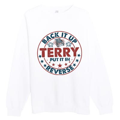 Back It Up Terry Put In Reverse Fireworks 4th Of July Premium Crewneck Sweatshirt