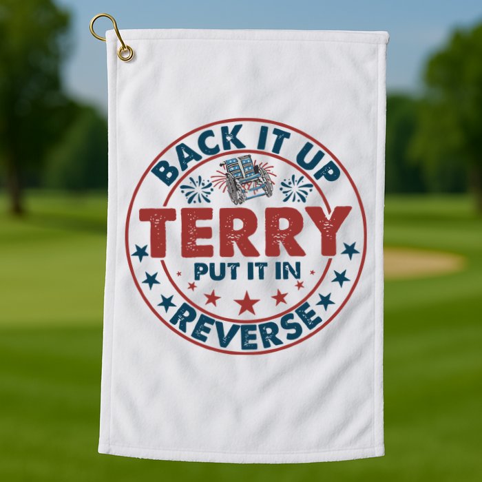 Back It Up Terry Put In Reverse Fireworks 4th Of July Golf Towel