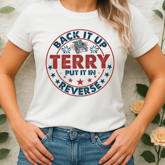Back It Up Terry Put In Reverse Fireworks 4th Of July Womens T-Shirt