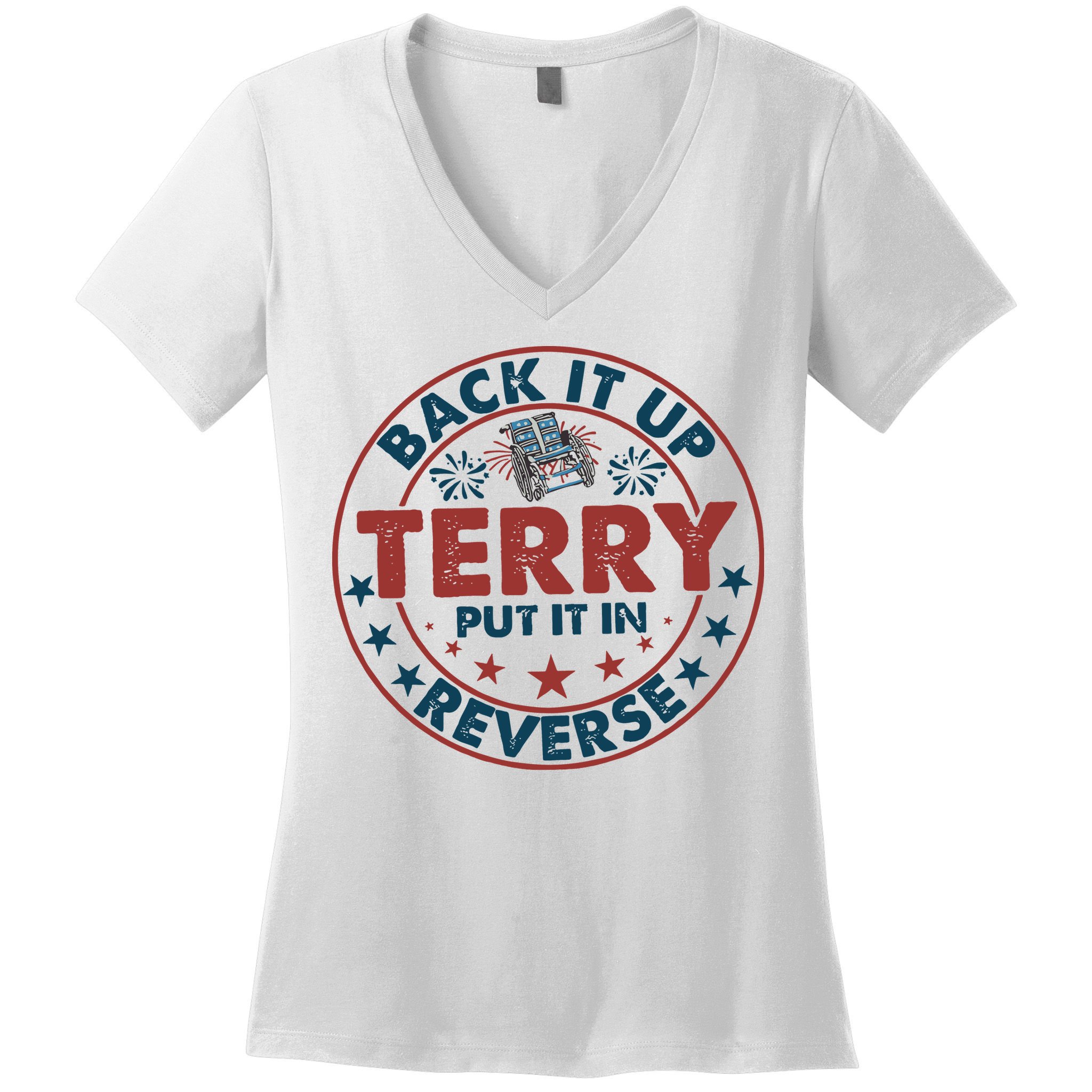 Back It Up Terry Put In Reverse Fireworks 4th Of July Women's V-Neck T-Shirt