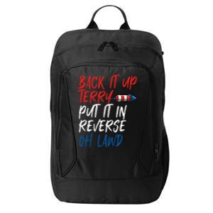 Back It Up Terry Put It In Reverse Oh Lawd Funny 4th Of July Funny Gift City Backpack