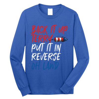 Back It Up Terry Put It In Reverse Oh Lawd Funny 4th Of July Funny Gift Long Sleeve Shirt