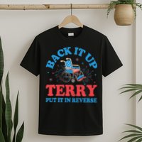 Back It Up Terry Put It In Reverse 4th Of July Fireworks T-Shirt