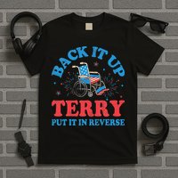 Back It Up Terry Put It In Reverse 4th Of July Fireworks T-Shirt