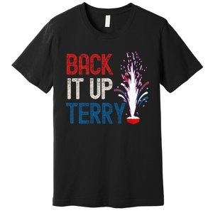 Back It Up Terry 4th Of July Funny Back It Up Terry Premium T-Shirt