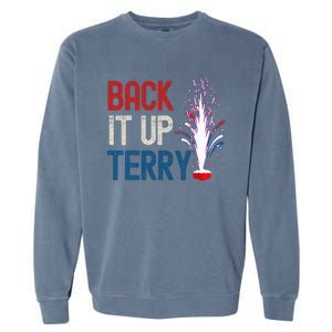 Back It Up Terry 4th Of July Funny Back It Up Terry Garment-Dyed Sweatshirt