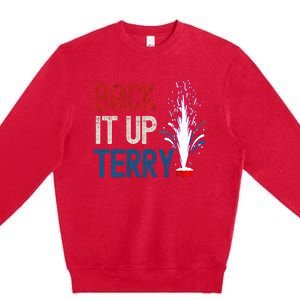 Back It Up Terry 4th Of July Funny Back It Up Terry Premium Crewneck Sweatshirt