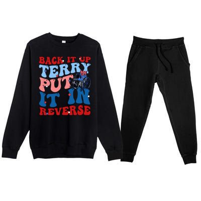 Back It Up Terry Put It In Reverse Funny 4th Of July Premium Crewneck Sweatsuit Set