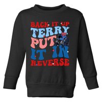 Back It Up Terry Put It In Reverse Funny 4th Of July Toddler Sweatshirt