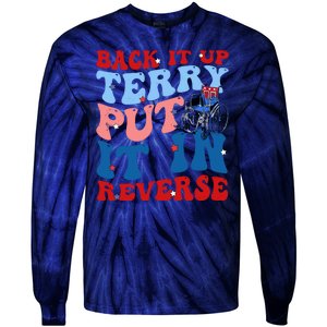 Back It Up Terry Put It In Reverse Funny 4th Of July Tie-Dye Long Sleeve Shirt