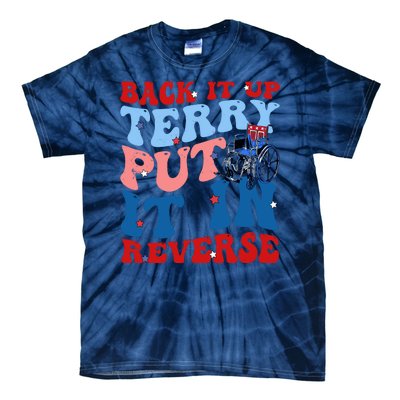 Back It Up Terry Put It In Reverse Funny 4th Of July Tie-Dye T-Shirt