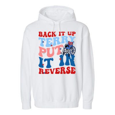 Back It Up Terry Put It In Reverse Funny 4th Of July Garment-Dyed Fleece Hoodie