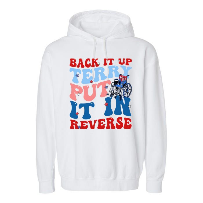 Back It Up Terry Put It In Reverse Funny 4th Of July Garment-Dyed Fleece Hoodie