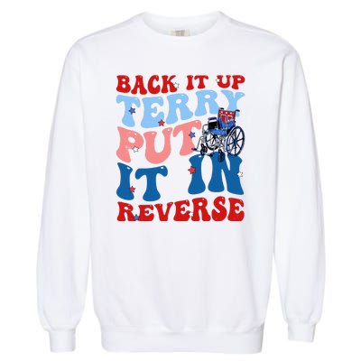 Back It Up Terry Put It In Reverse Funny 4th Of July Garment-Dyed Sweatshirt