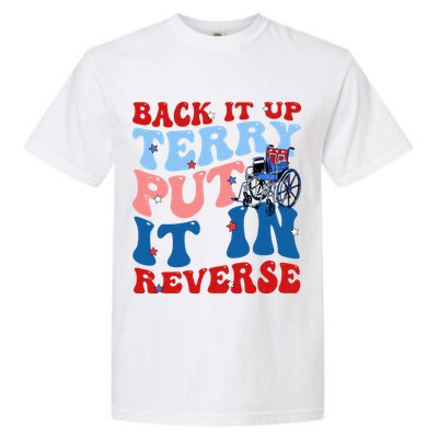 Back It Up Terry Put It In Reverse Funny 4th Of July Garment-Dyed Heavyweight T-Shirt