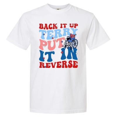 Back It Up Terry Put It In Reverse Funny 4th Of July Garment-Dyed Heavyweight T-Shirt