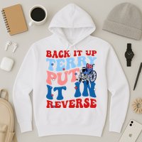 Back It Up Terry Put It In Reverse Funny 4th Of July Hoodie