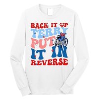 Back It Up Terry Put It In Reverse Funny 4th Of July Long Sleeve Shirt