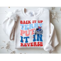 Back It Up Terry Put It In Reverse Funny 4th Of July Sweatshirt