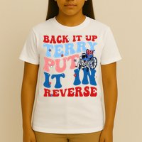 Back It Up Terry Put It In Reverse Funny 4th Of July T-Shirt