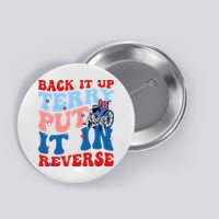 Back It Up Terry Put It In Reverse Funny 4th Of July Button