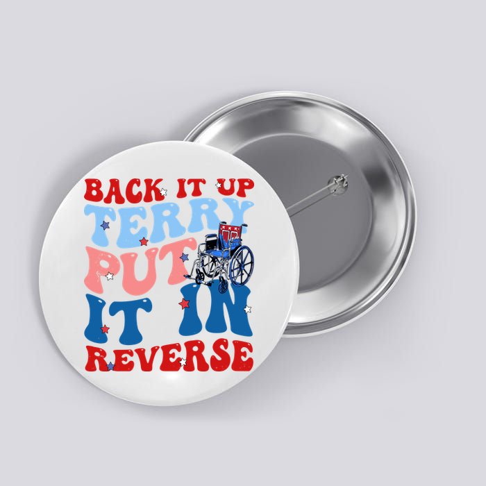 Back It Up Terry Put It In Reverse Funny 4th Of July Button