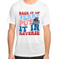 Back It Up Terry Put It In Reverse Funny 4th Of July Adult ChromaSoft Performance T-Shirt