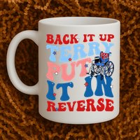 Back It Up Terry Put It In Reverse Funny 4th Of July Mug