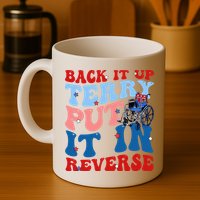 Back It Up Terry Put It In Reverse Funny 4th Of July Mug