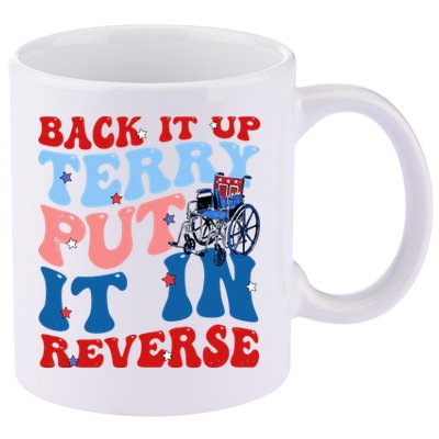 Back It Up Terry Put It In Reverse Funny 4th Of July 11oz C Handle Ceramic Mug