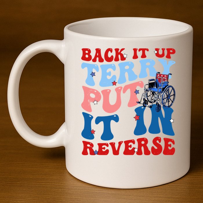 Back It Up Terry Put It In Reverse Funny 4th Of July 11oz C Handle Ceramic Mug