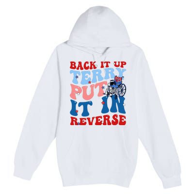 Back It Up Terry Put It In Reverse Funny 4th Of July Premium Pullover Hoodie