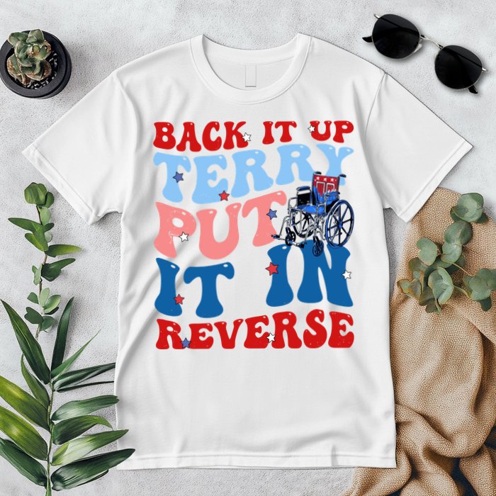 Back It Up Terry Put It In Reverse Funny 4th Of July Premium T-Shirt