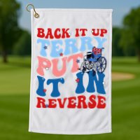 Back It Up Terry Put It In Reverse Funny 4th Of July Golf Towel