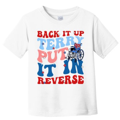 Back It Up Terry Put It In Reverse Funny 4th Of July Toddler T-Shirt