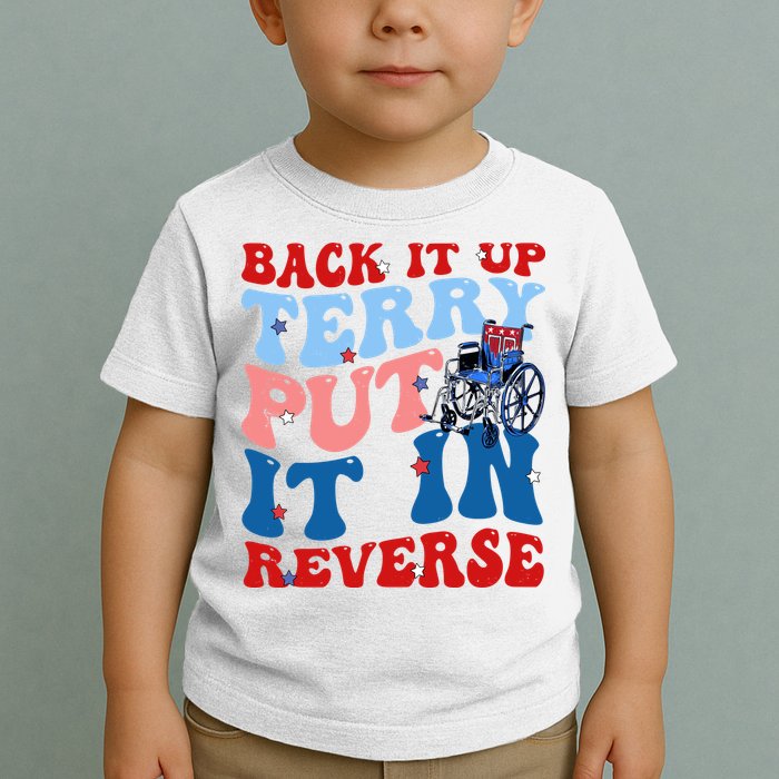 Back It Up Terry Put It In Reverse Funny 4th Of July Toddler T-Shirt