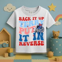 Back It Up Terry Put It In Reverse Funny 4th Of July Toddler T-Shirt