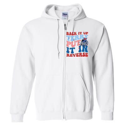 Back It Up Terry Put It In Reverse Funny 4th Of July Full Zip Hoodie