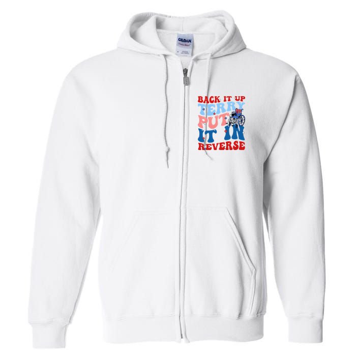 Back It Up Terry Put It In Reverse Funny 4th Of July Full Zip Hoodie