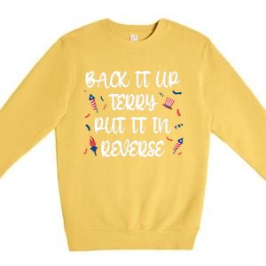 Back It Up Terry Put It In Reverse 4th Of July Gift Premium Crewneck Sweatshirt