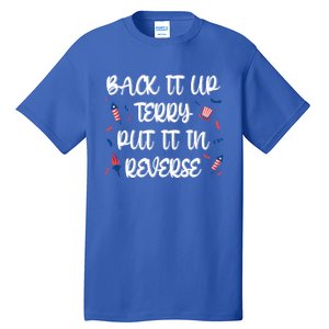 Back It Up Terry Put It In Reverse 4th Of July Gift Tall T-Shirt