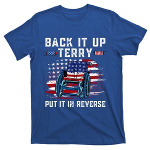 Back It Up Terry Put It In Reverse 4th Of July American Flag Great Gift T-Shirt