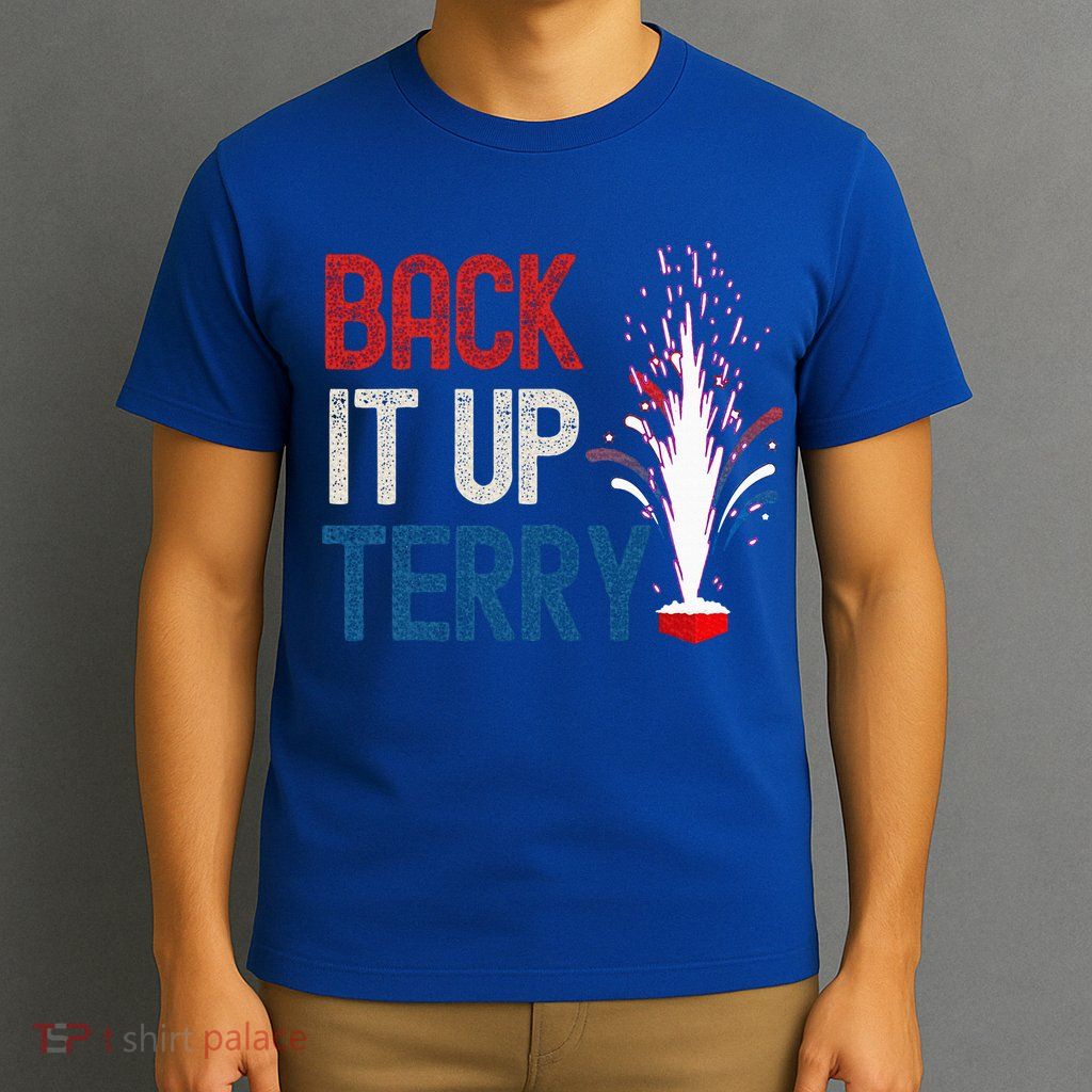 Back It Up Terry 4th Of July T-Shirt