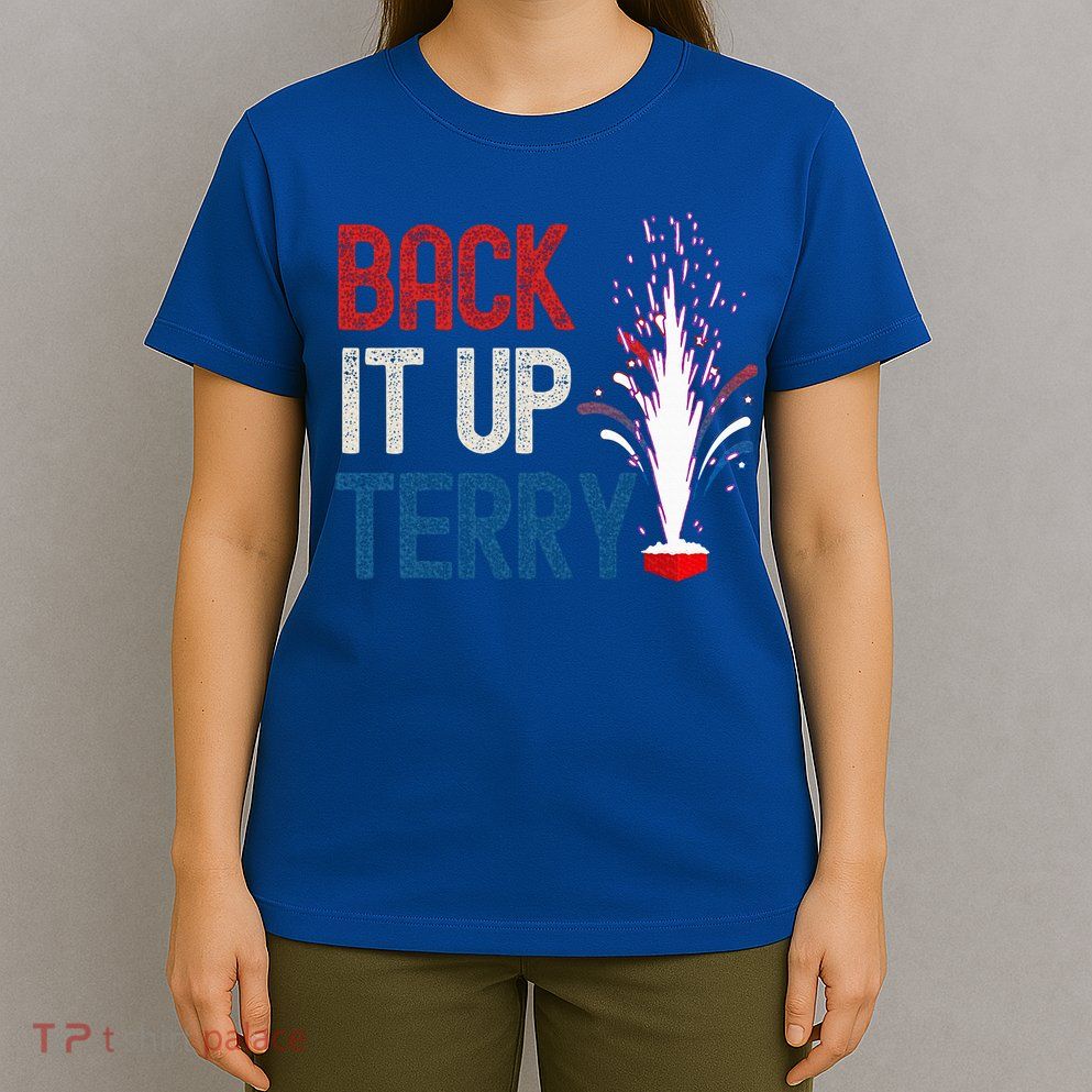 Back It Up Terry 4th Of July T-Shirt