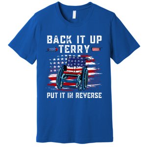 Back It Up Terry Put It In Reverse American Flag 4th Of July Gift Premium T-Shirt